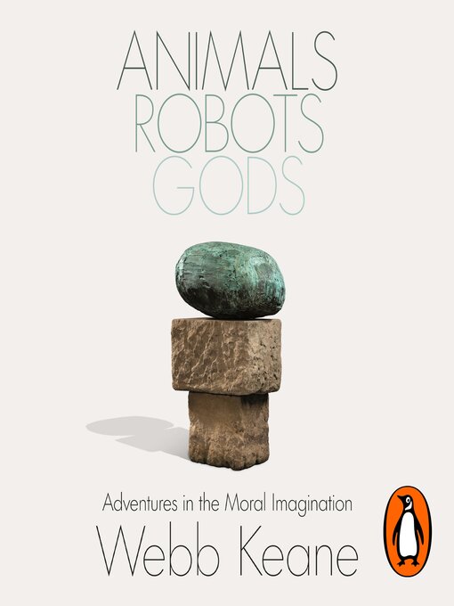 Title details for Animals, Robots, Gods by Webb Keane - Available